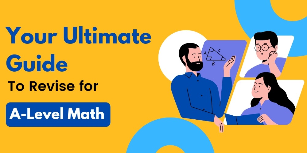 Your Ultimate Guide To Revise for A-Level Math