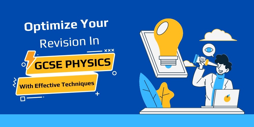 Optimize Your Revision in GCSE Physics with Effective Techniques